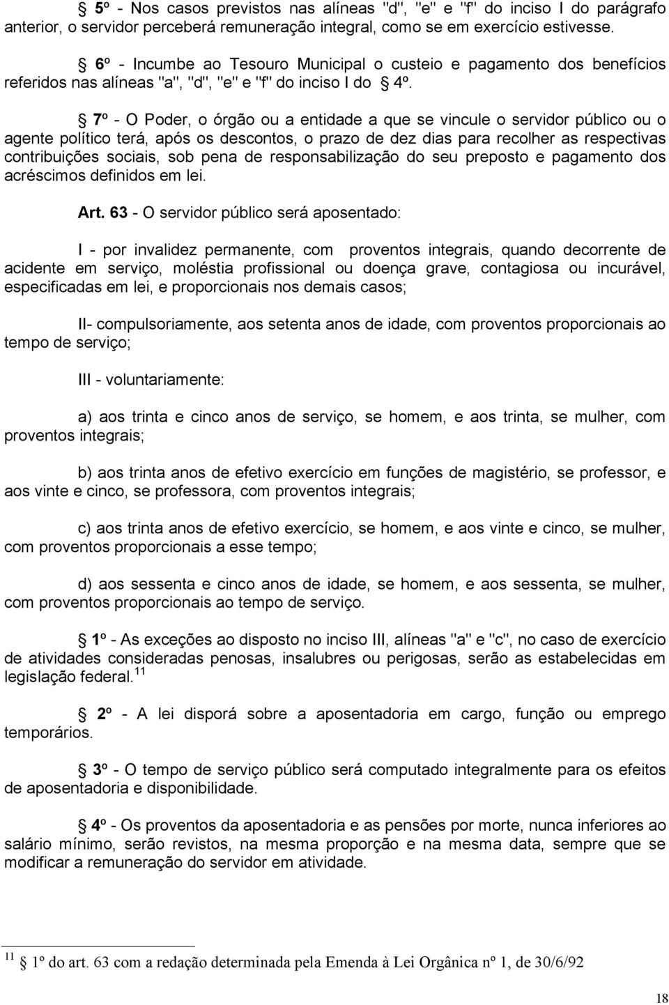 7º - O Poder, o órgão ou a entidade a que se vincule o servidor público ou o agente político terá, após os descontos, o prazo de dez dias para recolher as respectivas contribuições sociais, sob pena