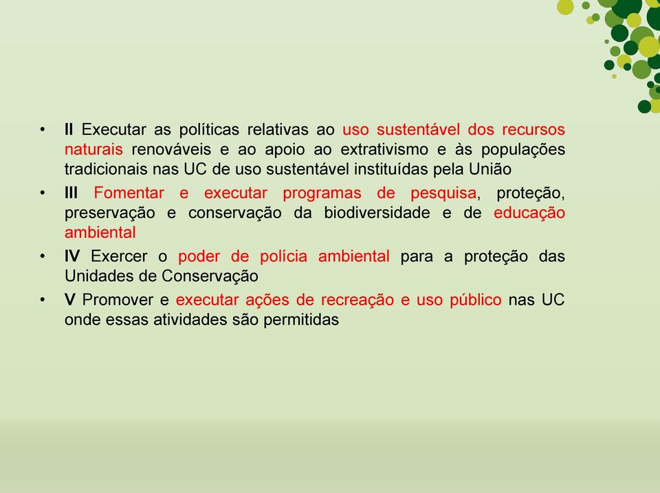 proteção, preservação e conservação da biodiversidade e de educação ambiental IV Exercer o poder de polícia ambiental para a