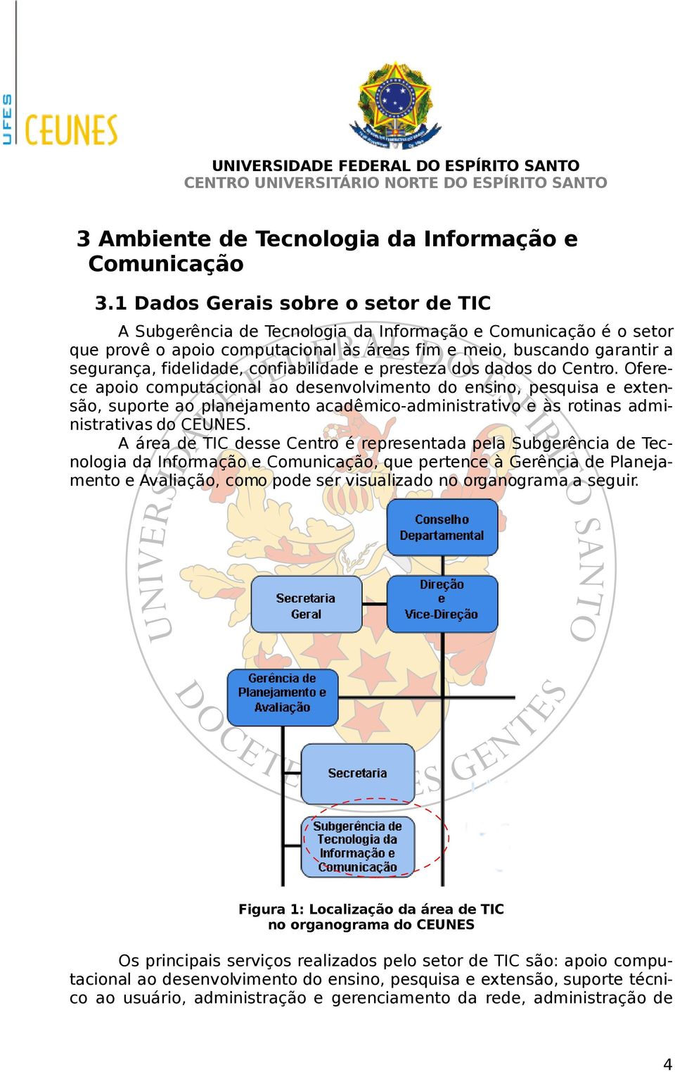 confiabilidade e presteza dos dados do Centro.