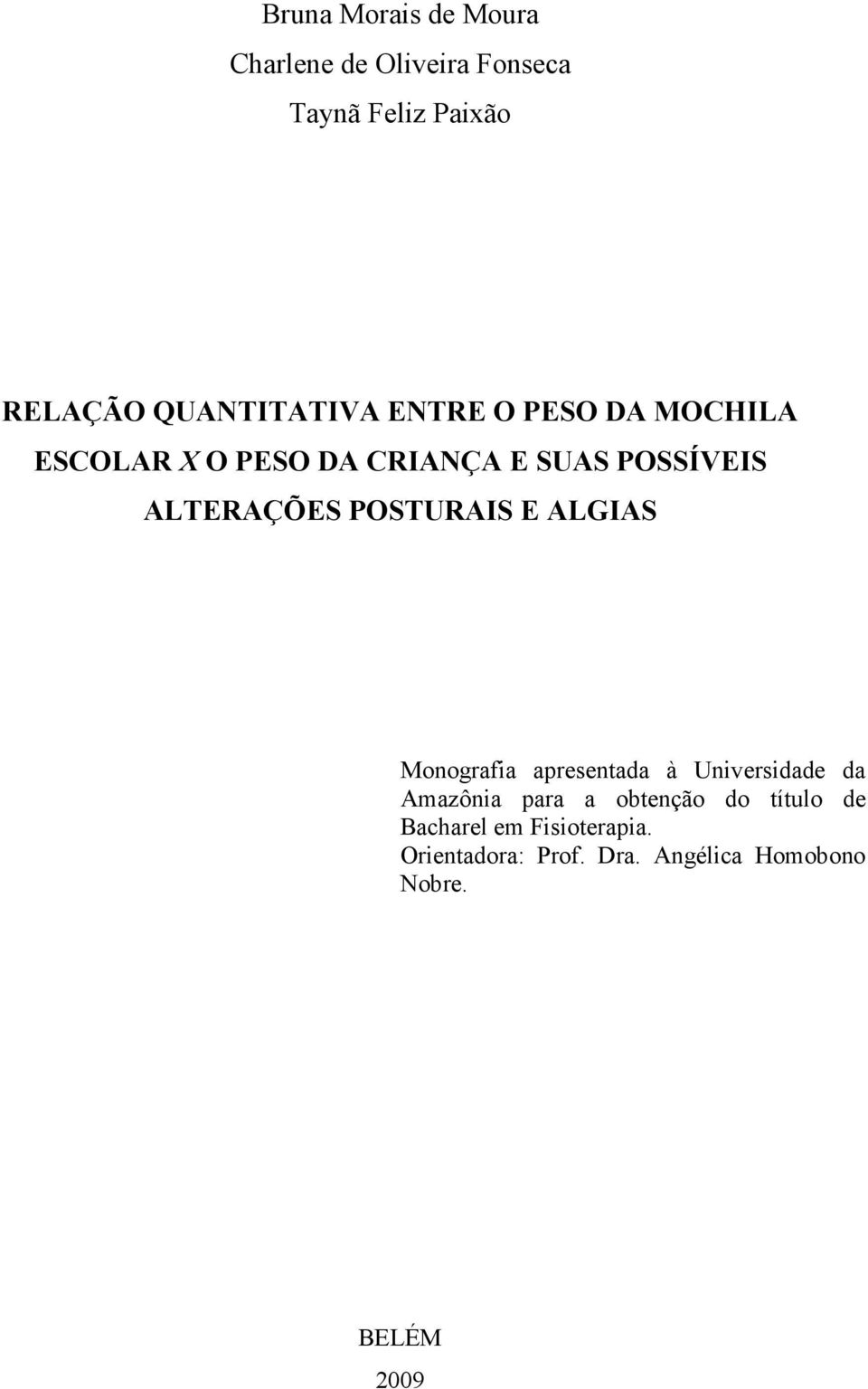 ALTERAÇÕES POSTURAIS E ALGIAS Monografia apresentada à Universidade da Amazônia para a
