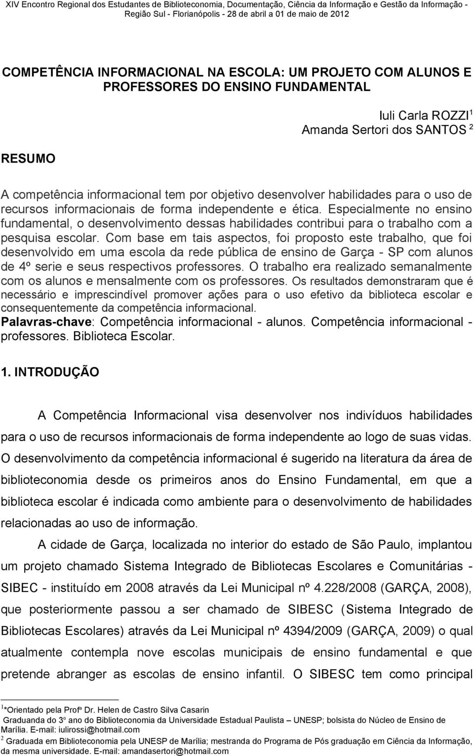 habilidades para o uso de recursos informacionais de forma independente e ética.