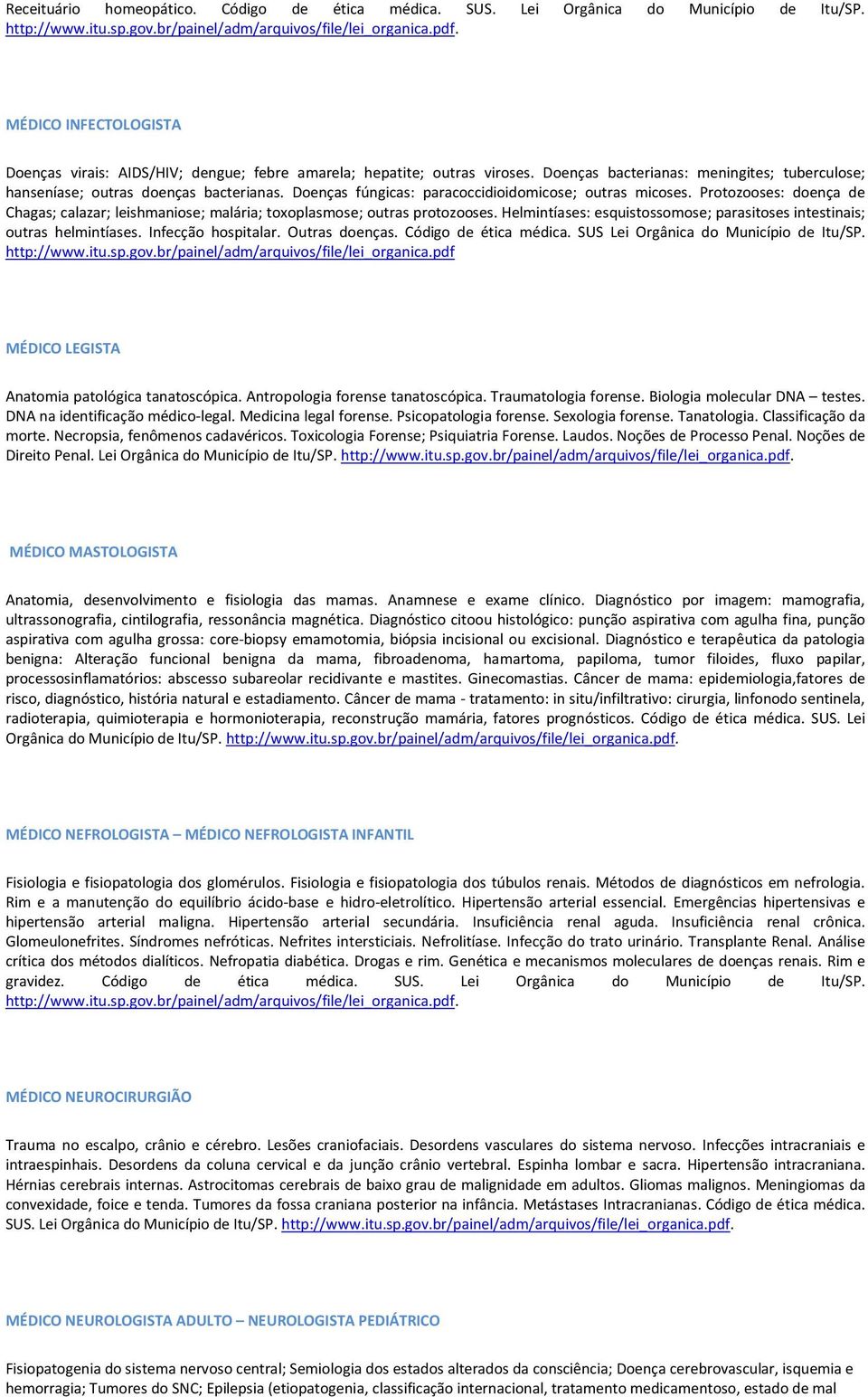 Protozooses: doença de Chagas; calazar; leishmaniose; malária; toxoplasmose; outras protozooses. Helmintíases: esquistossomose; parasitoses intestinais; outras helmintíases. Infecção hospitalar.