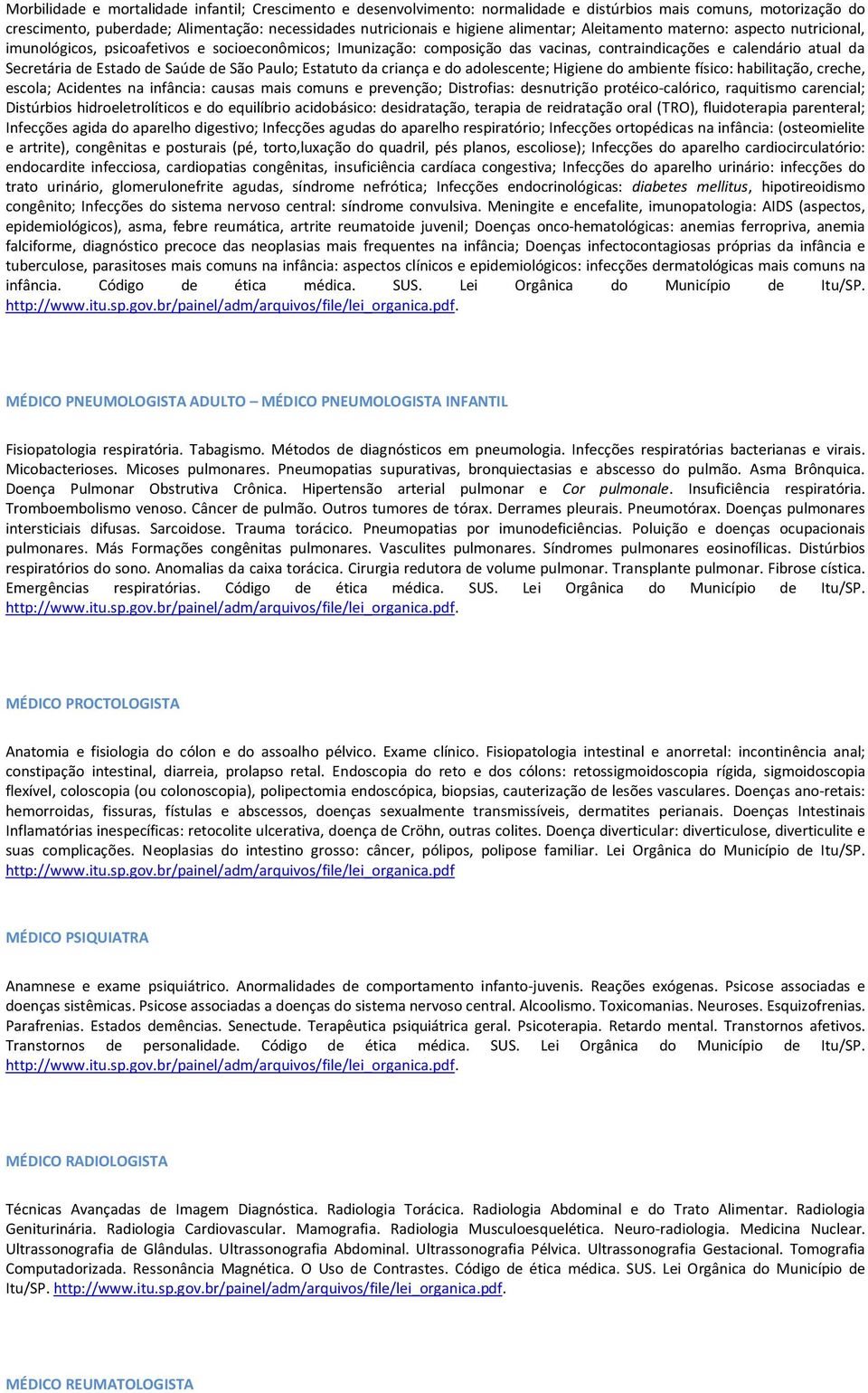 Saúde de São Paulo; Estatuto da criança e do adolescente; Higiene do ambiente físico: habilitação, creche, escola; Acidentes na infância: causas mais comuns e prevenção; Distrofias: desnutrição