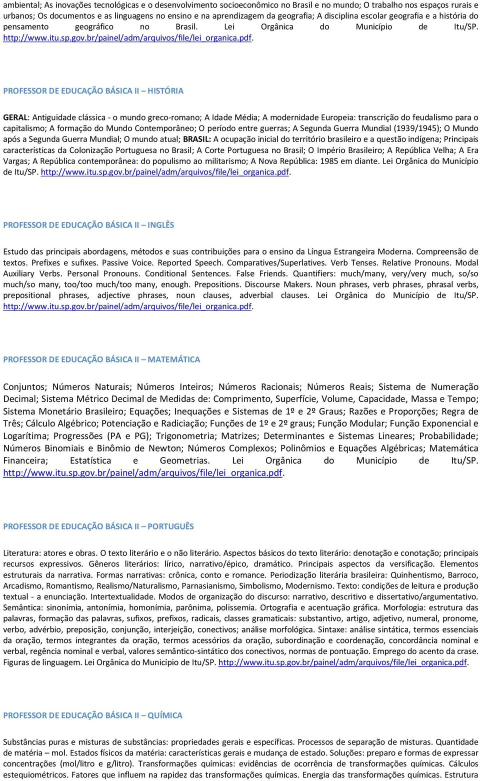 PROFESSOR DE EDUCAÇÃO BÁSICA II HISTÓRIA GERAL: Antiguidade clássica - o mundo greco-romano; A Idade Média; A modernidade Europeia: transcrição do feudalismo para o capitalismo; A formação do Mundo