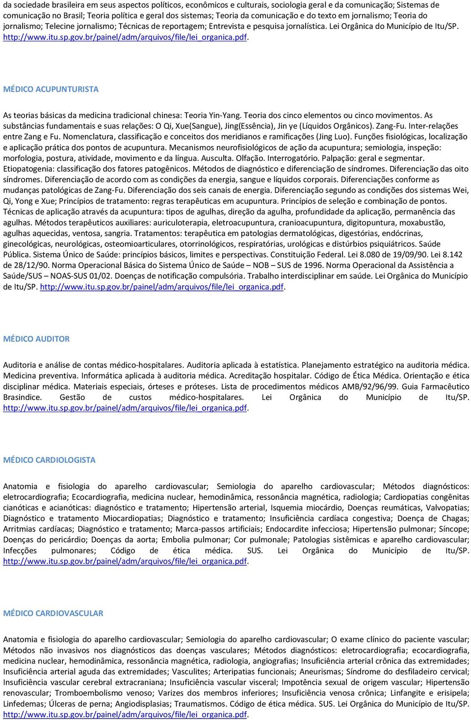 MÉDICO ACUPUNTURISTA As teorias básicas da medicina tradicional chinesa: Teoria Yin-Yang. Teoria dos cinco elementos ou cinco movimentos.