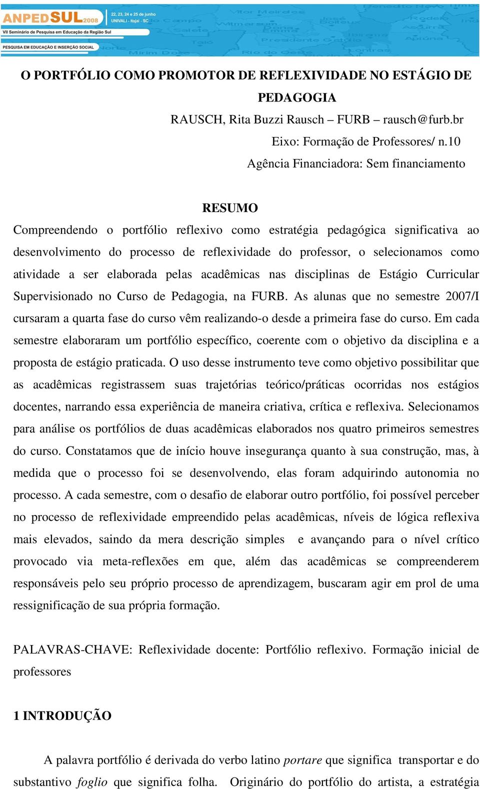 selecionamos como atividade a ser elaborada pelas acadêmicas nas disciplinas de Estágio Curricular Supervisionado no Curso de Pedagogia, na FURB.