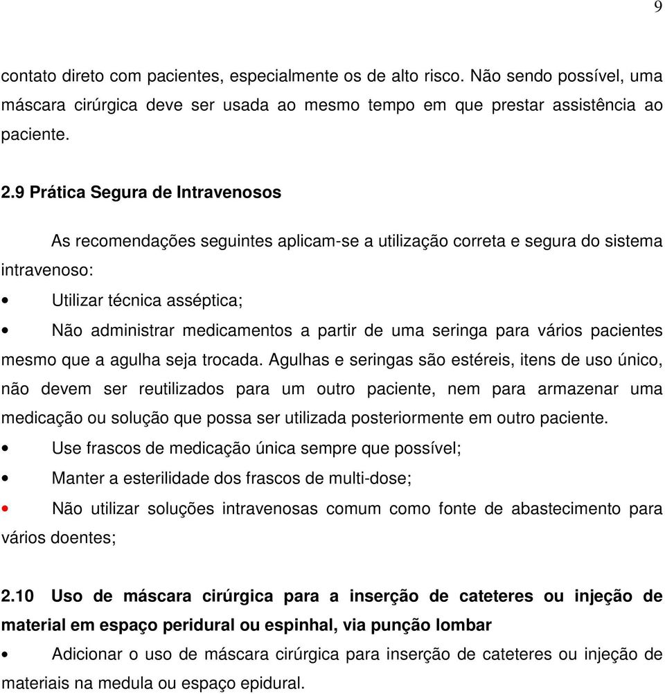 seringa para vários pacientes mesmo que a agulha seja trocada.