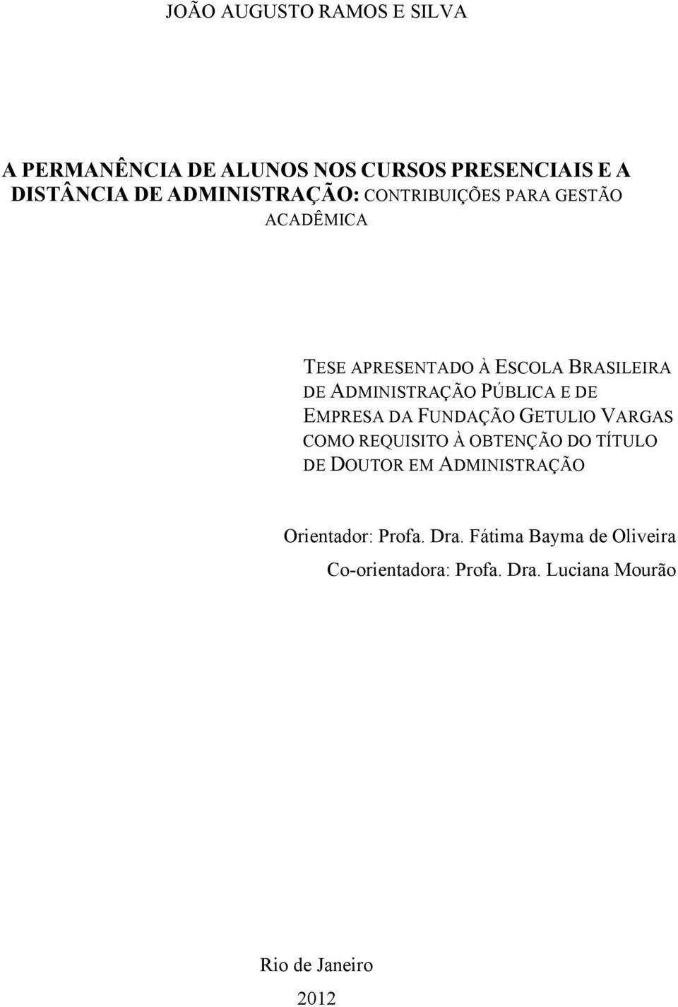 PÚBLICA E DE EMPRESA DA FUNDAÇÃO GETULIO VARGAS COMO REQUISITO À OBTENÇÃO DO TÍTULO DE DOUTOR EM