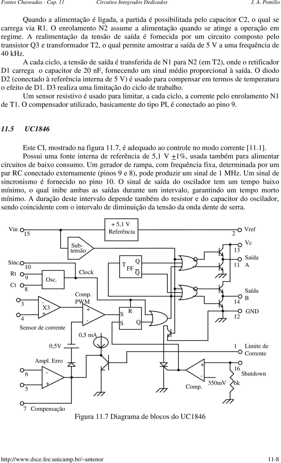 a uma frequência de 0 khz A cada ciclo, a tensão de saída é transferida de N1 para N2 (em T2), onde o retificador D1 carrega o capacitor de 20 nf, fornecendo um sinal médio proporcional à saída O