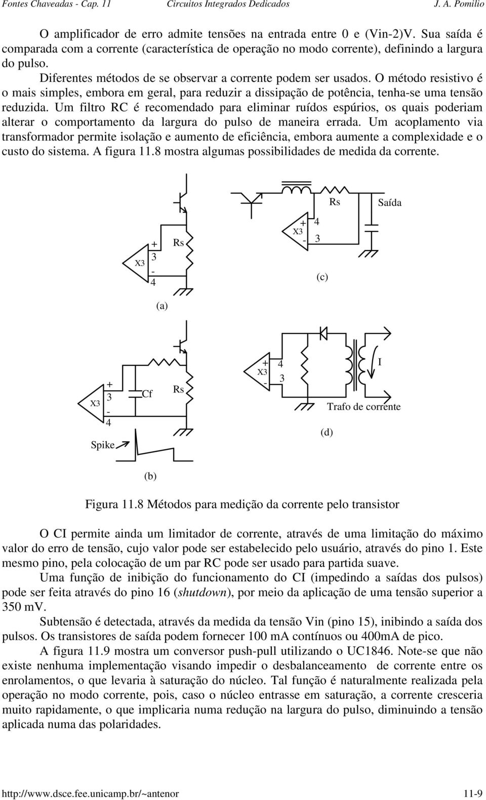 potência, tenhase uma tensão reduzida Um filtro C é recomendado para eliminar ruídos espúrios, os quais poderiam alterar o comportamento da largura do pulso de maneira errada Um acoplamento via