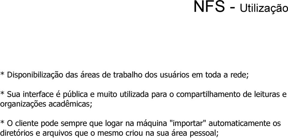 leituras e organizações acadêmicas; * O cliente pode sempre que logar na máquina