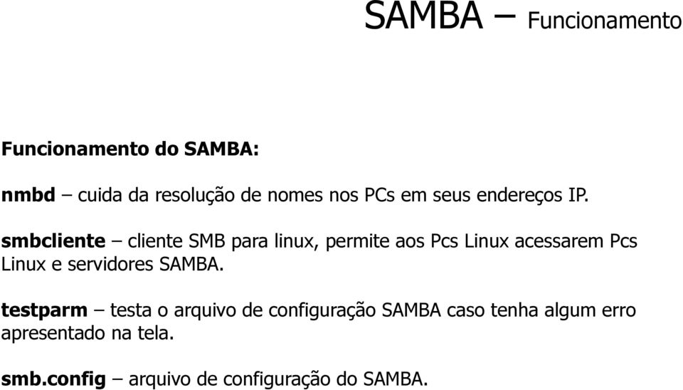 smbcliente cliente SMB para linux, permite aos Pcs Linux acessarem Pcs Linux e