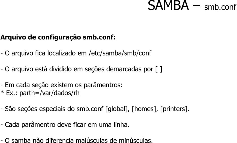 demarcadas por [ ] - Em cada seção existem os parâmentros: * Ex.