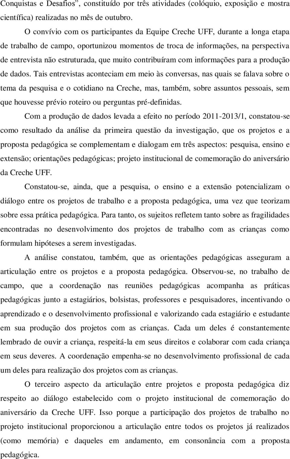 contribuíram com informações para a produção de dados.