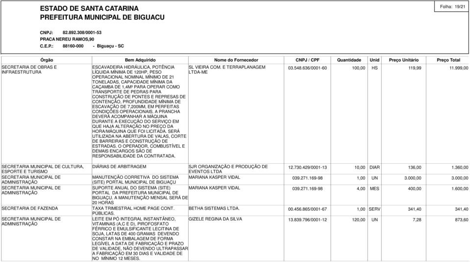 REPRESAS DE CONTENÇÃO, PROFUNDIDADE MÍNIMA DE ESCAVAÇÃO DE 7,200MM, EM PERFEITAS CONDIÇÕES OPERACIONAIS.