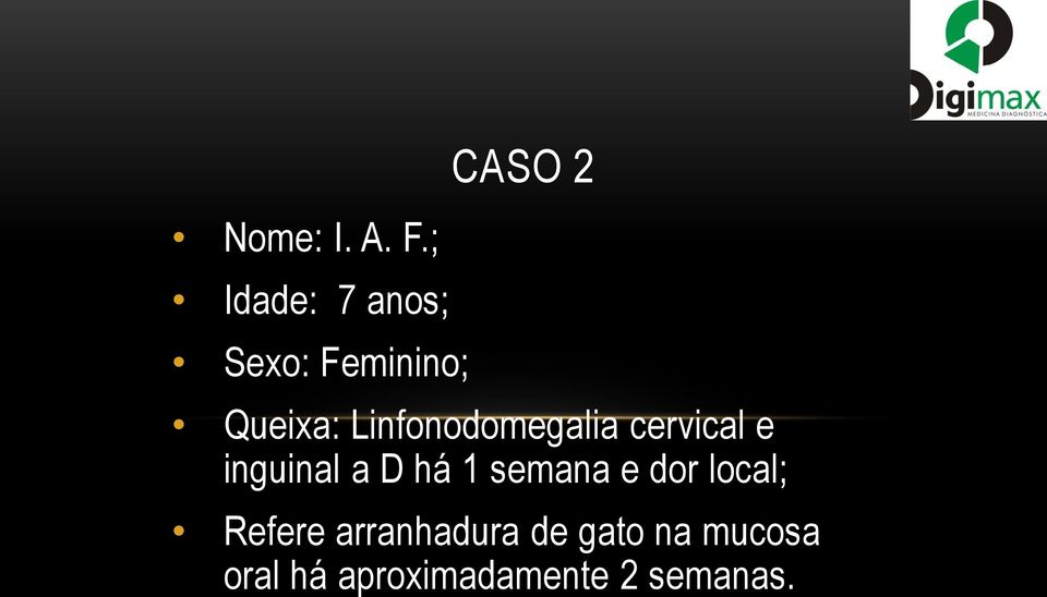 Linfonodomegalia cervical e inguinal a D há 1