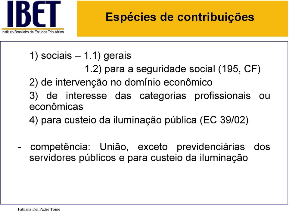 interesse das categorias profissionais ou econômicas 4) para custeio da iluminação