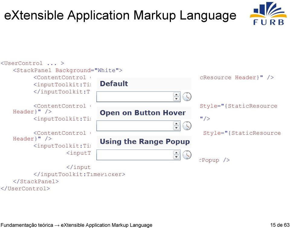 <ContentControl Content="Open on Button Hover" Style="{StaticResource Header}" /> <inputtoolkit:timepicker PopupButtonMode="Hover"/> <ContentControl Content="Using the Range