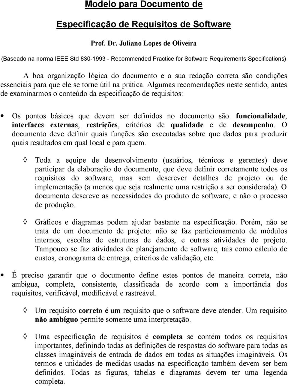 condições essenciais para que ele se torne útil na prática.