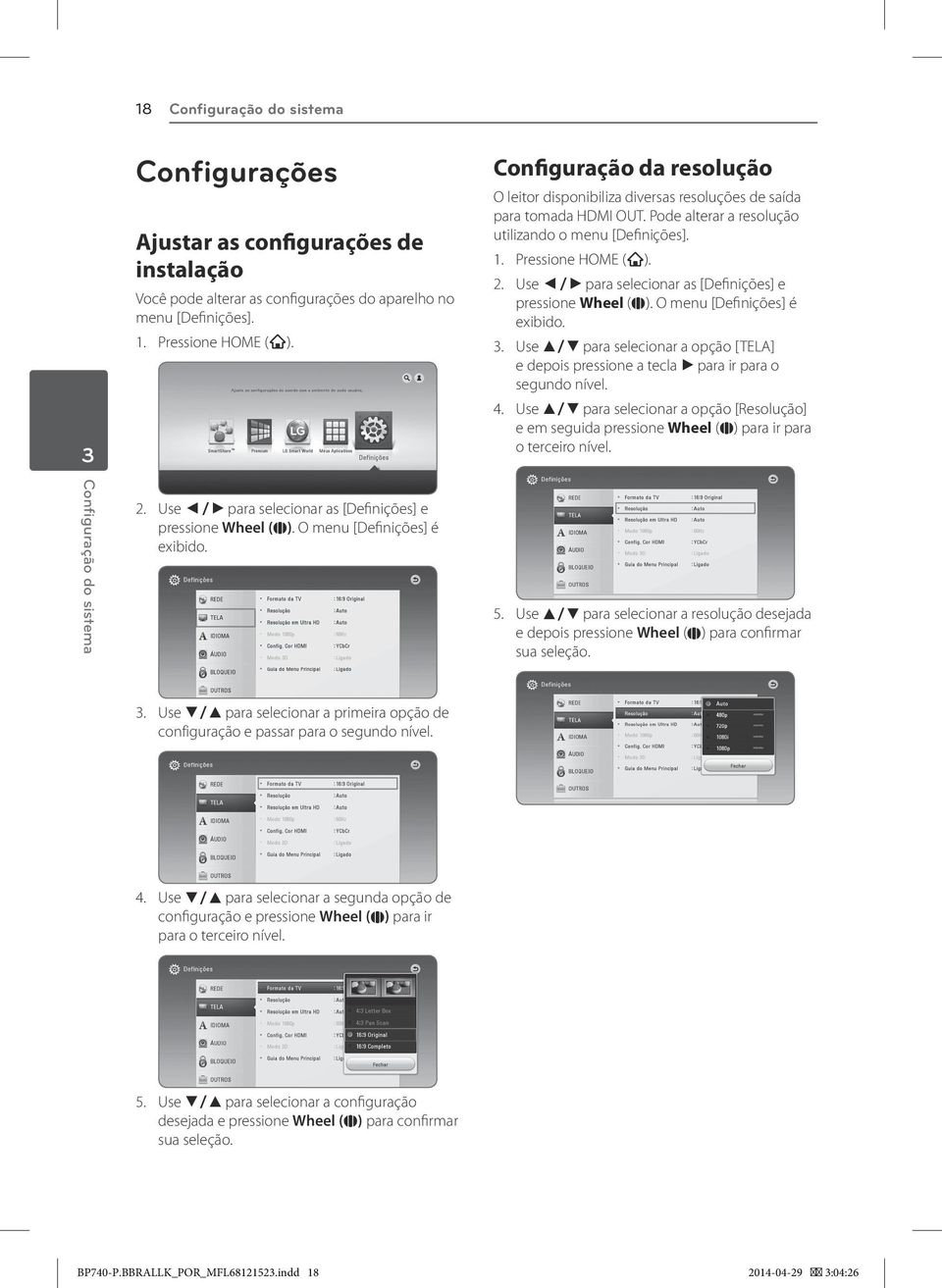 Use a/d para selecionar as [Definições] e pressione Wheel (a). O menu [Definições] é exibido. 3. Use w/s para selecionar a opção [TELA] e depois pressione a tecla d para ir para o segundo nível. 4.