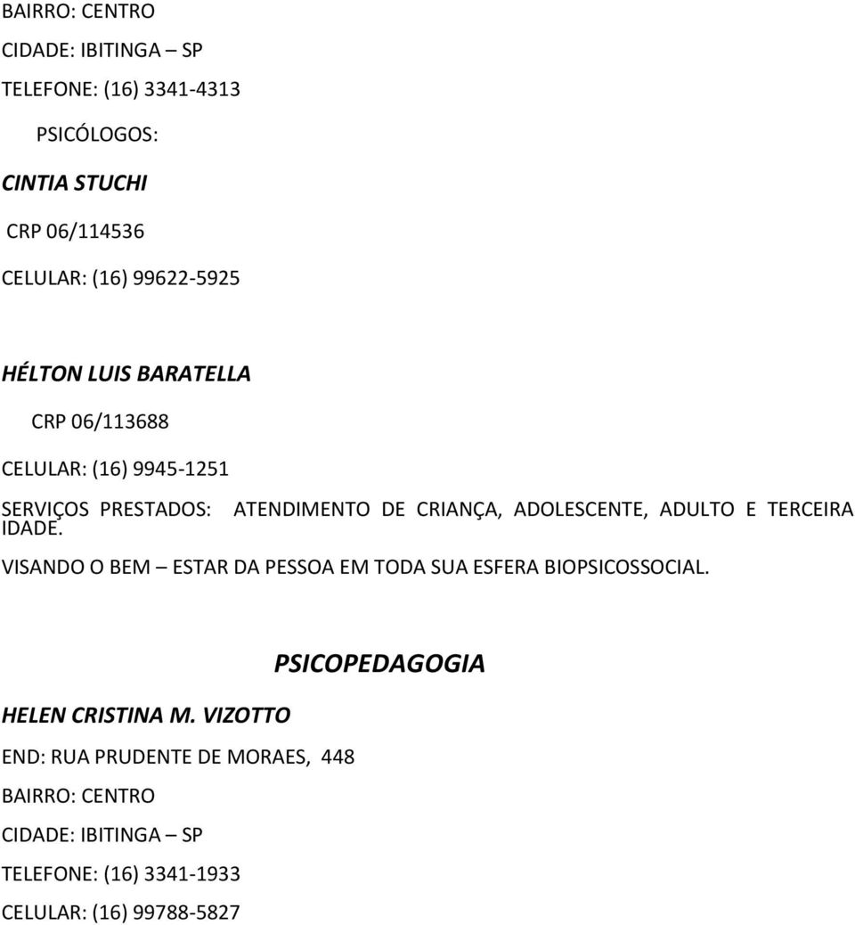 ADOLESCENTE, ADULTO E TERCEIRA IDADE. VISANDO O BEM ESTAR DA PESSOA EM TODA SUA ESFERA BIOPSICOSSOCIAL.