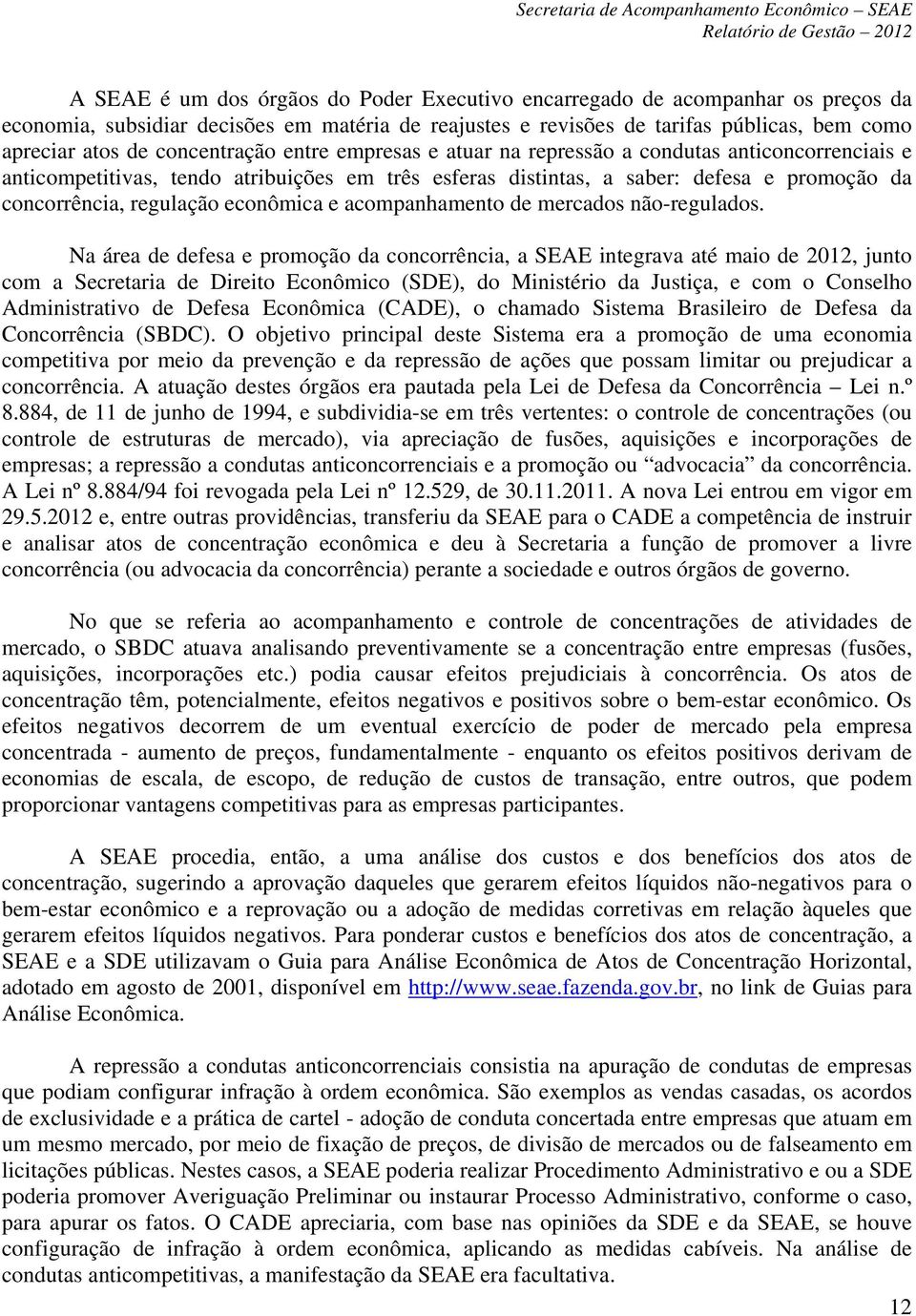 econômica e acompanhamento de mercados não-regulados.