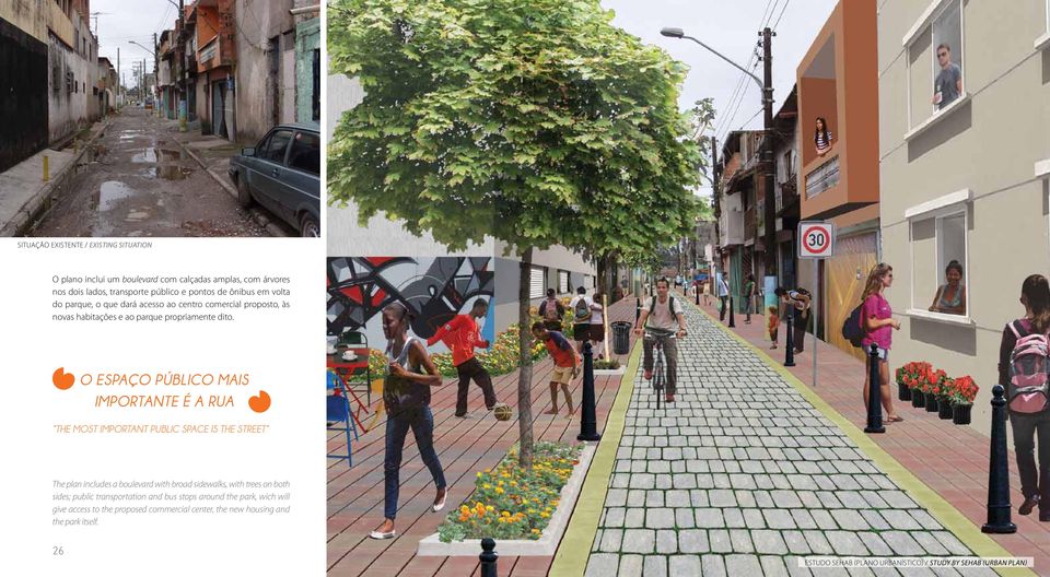 o espaço público mais importante é a rua the most important public space is the street The plan includes a boulevard with broad sidewalks, with trees on both