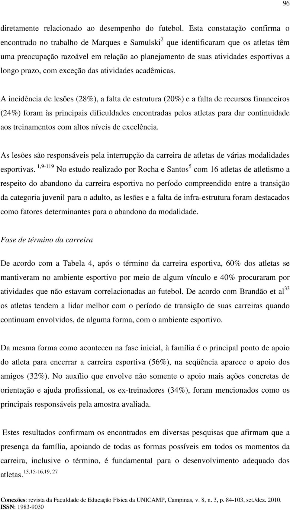 longo prazo, com exceção das atividades acadêmicas.