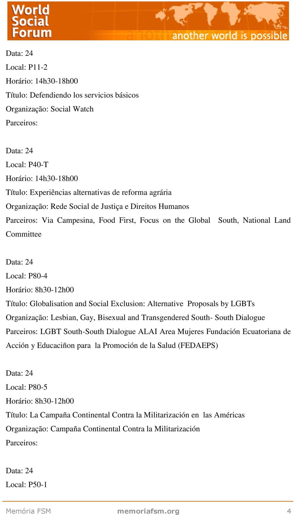 Gay, Bisexual and Transgendered South- South Dialogue LGBT South-South Dialogue ALAI Area Mujeres Fundación Ecuatoriana de Acción y Educaciñon para la Promoción de la Salud