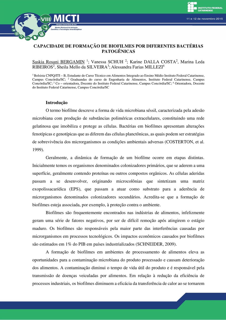 Engenharia de Alimentos, Instituto Federal Catarinense, Campus Concórdia/SC; 3 Co orientadora, Docente do Instituto Federal Catarinense, Campus Concórdia/SC; 4 Orientadora, Docente do Instituto