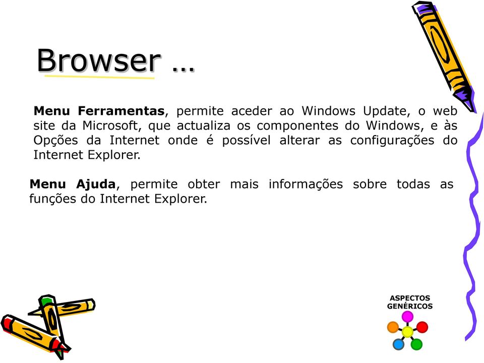 onde é possível alterar as configurações do Internet Explorer.