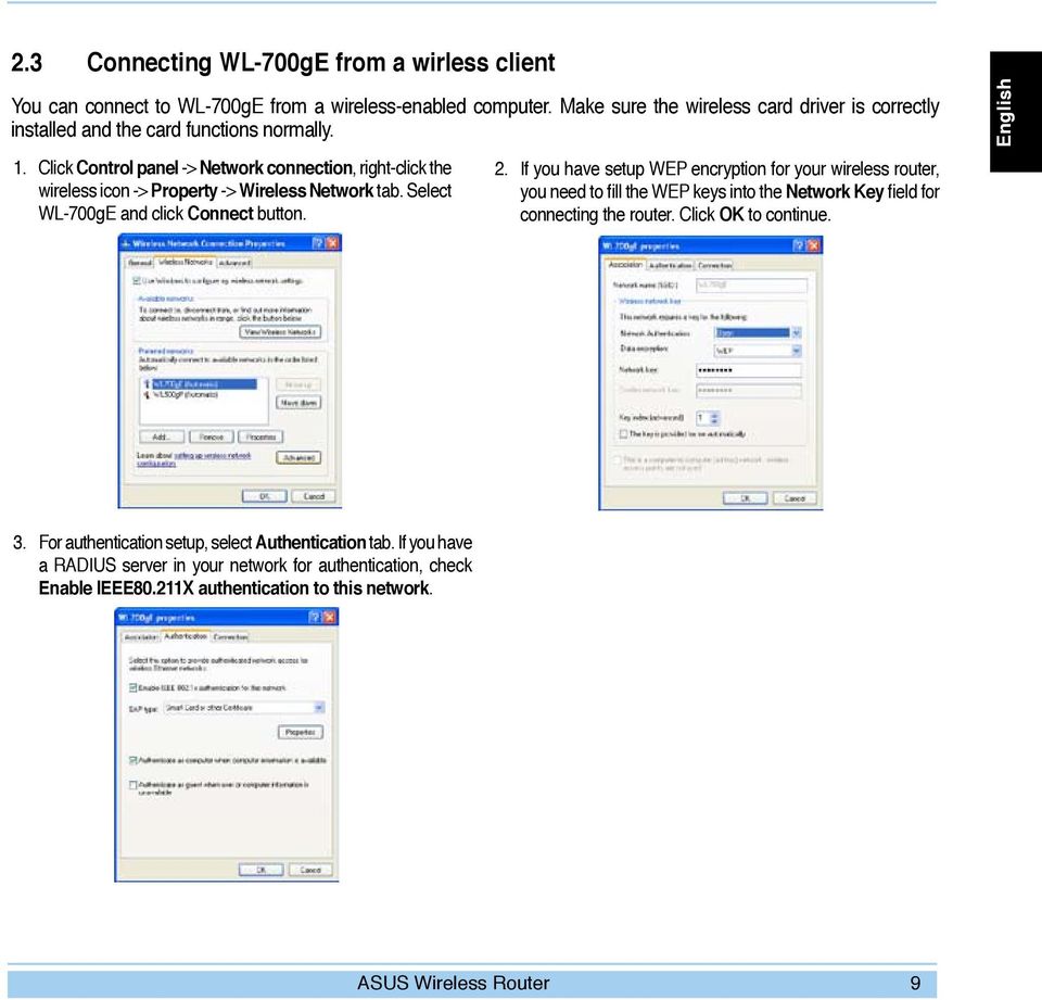 Click Control panel -> Network connection, right-click the wireless icon -> Property -> Wireless Network tab. Select WL-700gE and click Connect button. 2.