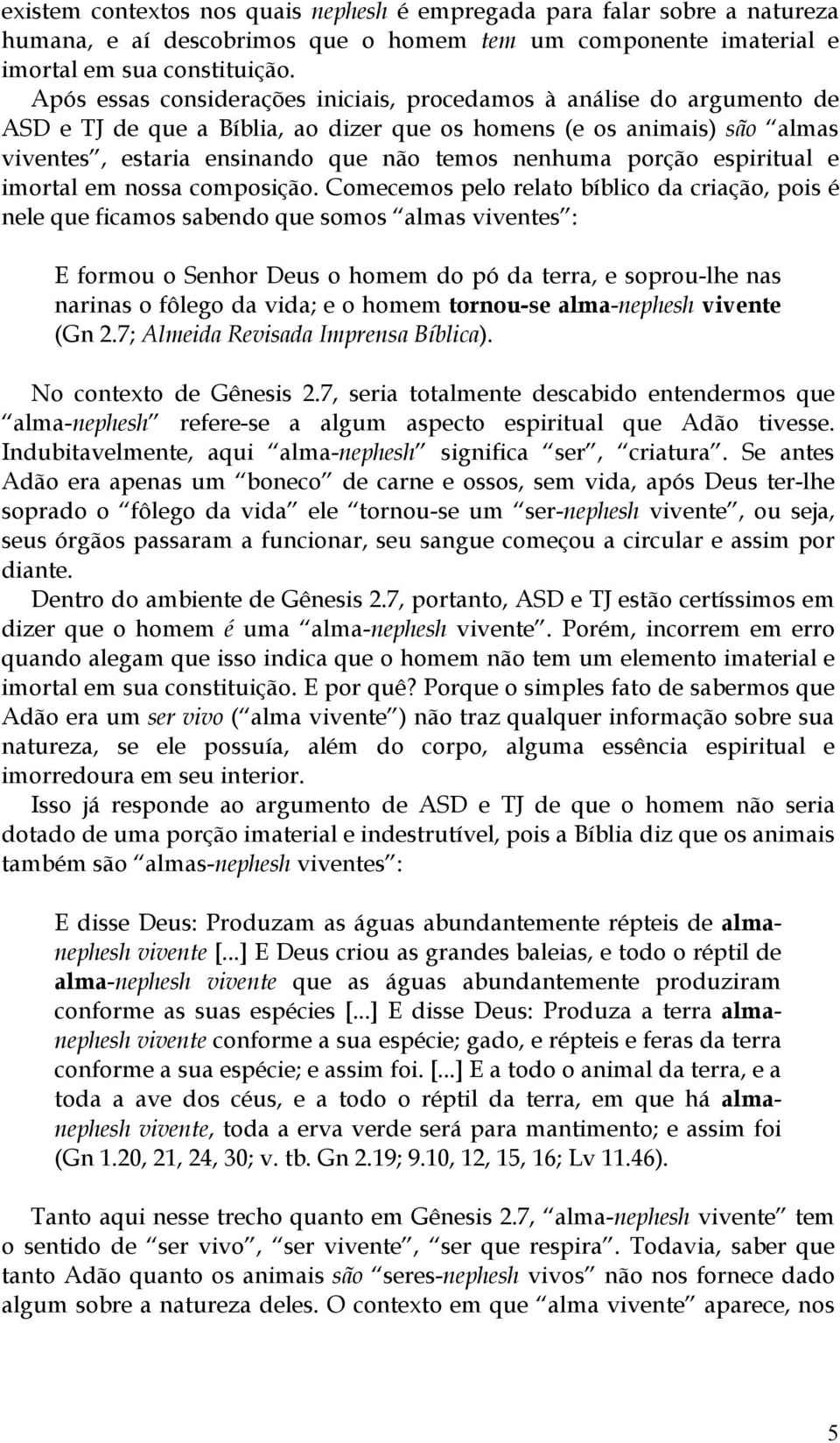 porção espiritual e imortal em nossa composição.