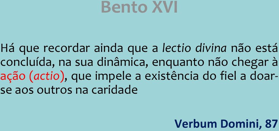 chegar à ação (actio), que impele a existência do