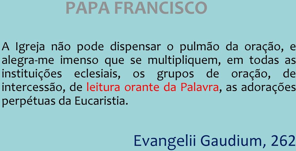 eclesiais, os grupos de oração, de intercessão, de leitura orante