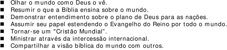 Assumir seu papel estendendo o Evangelho do Reino por todo o mundo.