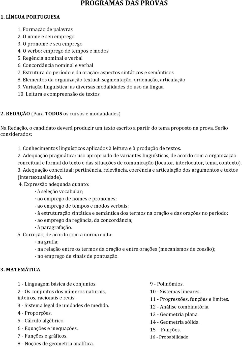 Variação linguística: as diversas modalidades do uso da língua 10. Leitura e compreensão de textos 2.