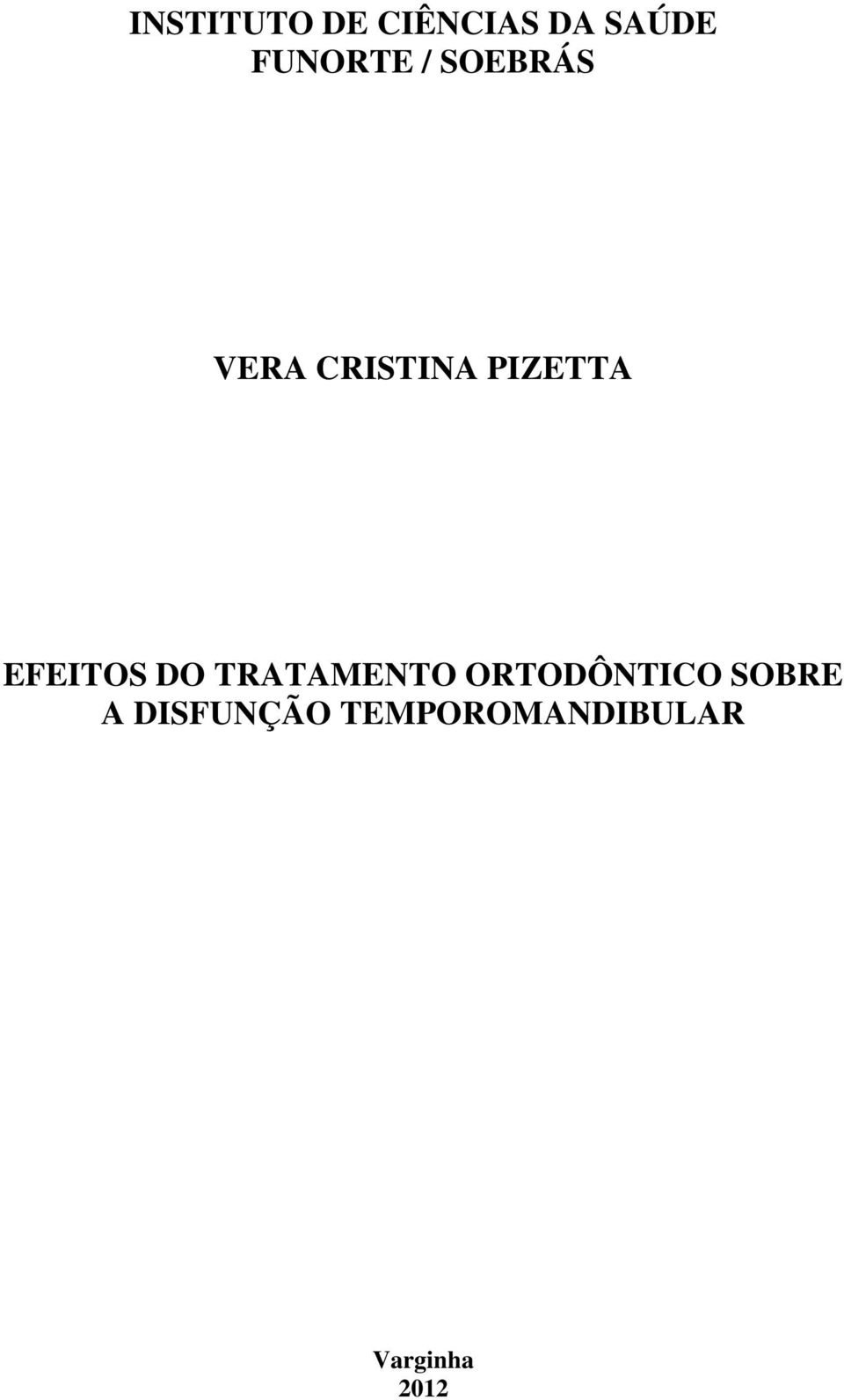 EFEITOS DO TRATAMENTO ORTODÔNTICO