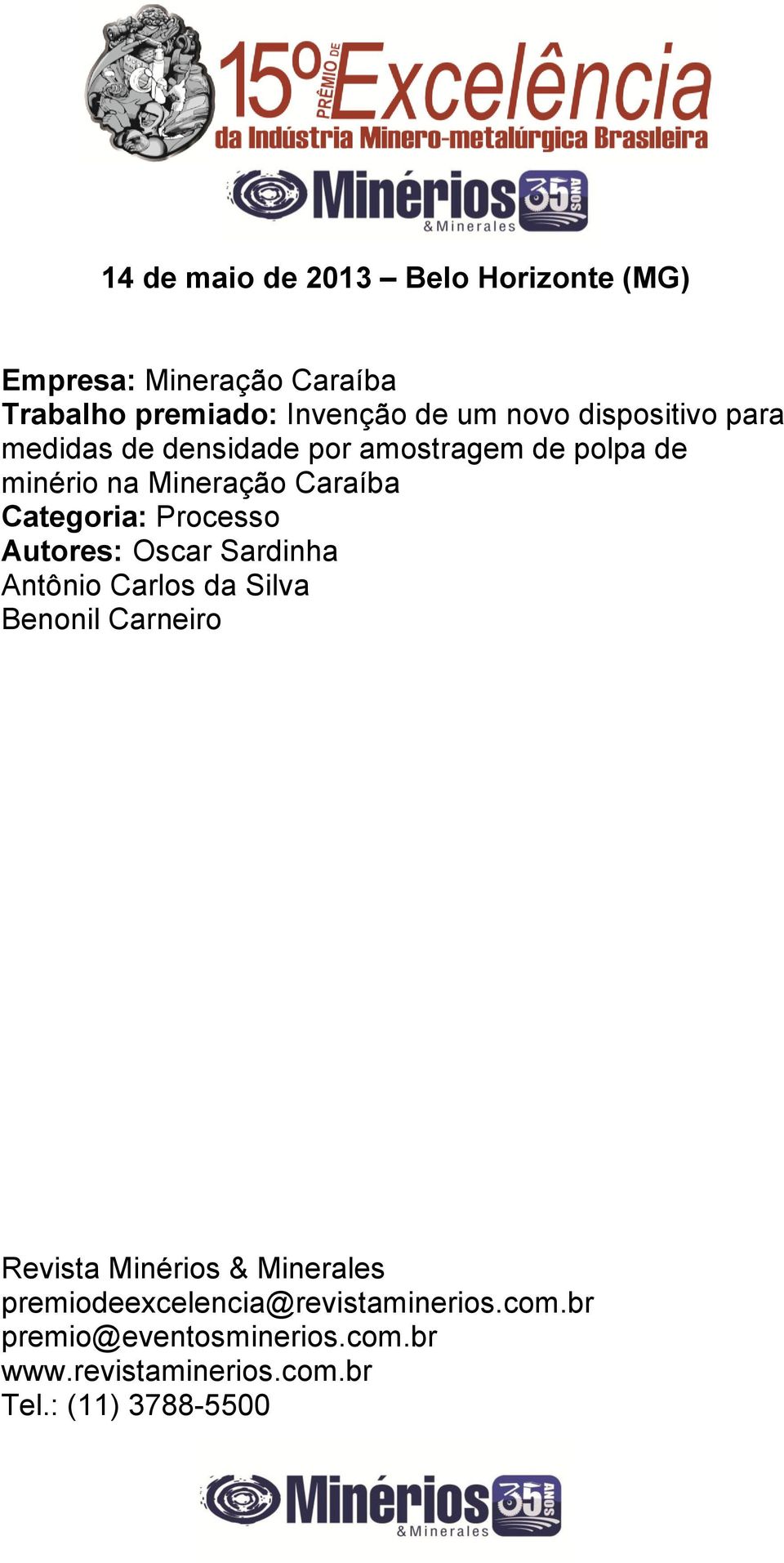 Processo Autores: Oscar Sardinha Antônio Carlos da Silva Benonil Carneiro Revista Minérios & Minerales