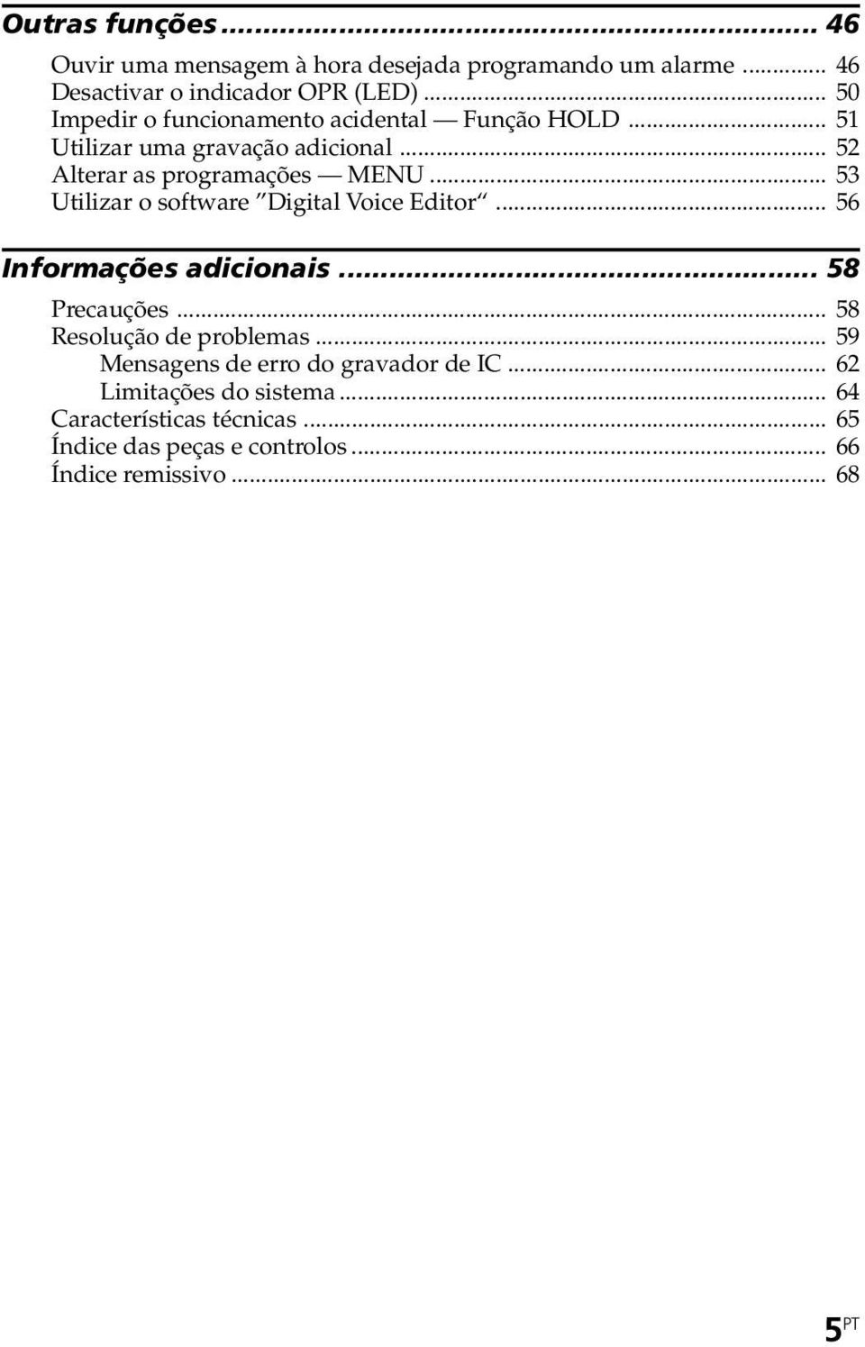 .. 53 Utilizar o software Digital Voice Editor... 56 Informações adicionais... 58 Precauções... 58 Resolução de problemas.