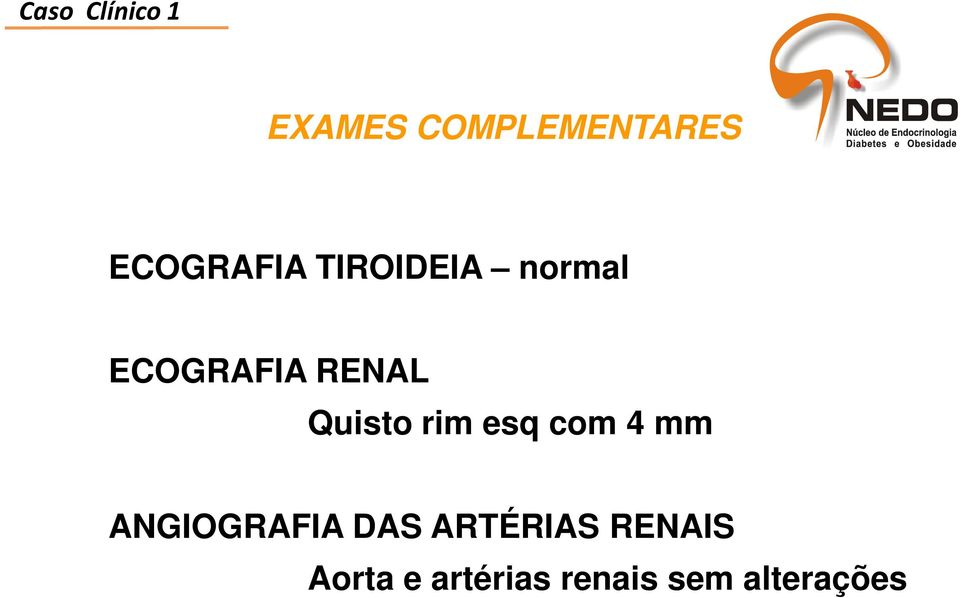 Quisto rim esq com 4 mm ANGIOGRAFIA DAS