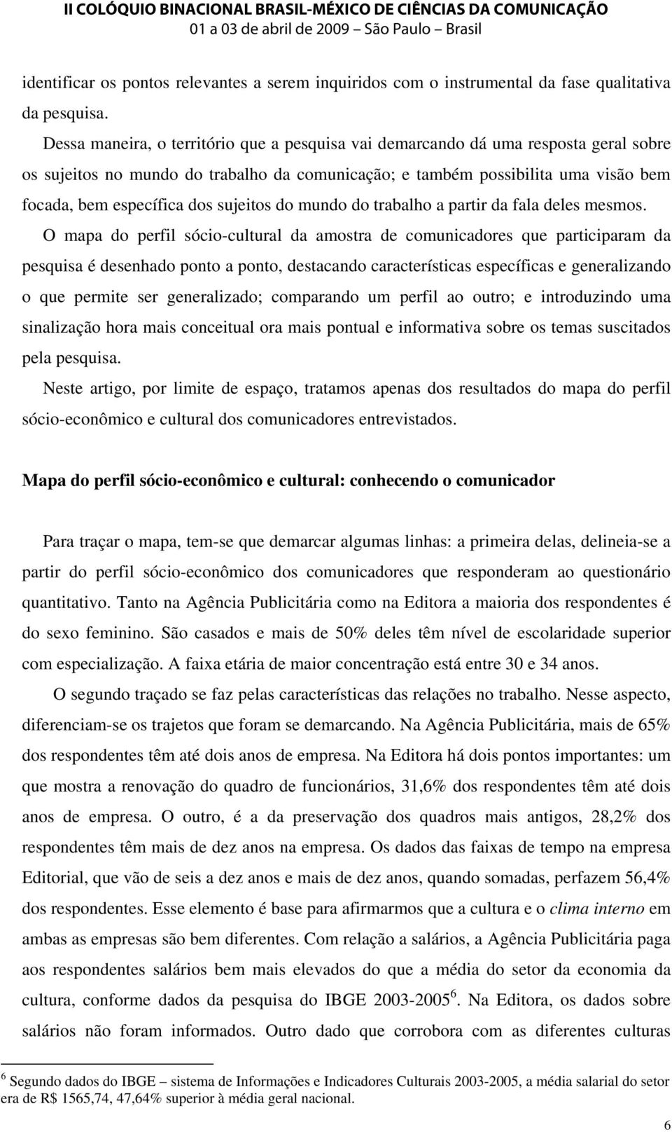 sujeitos do mundo do trabalho a partir da fala deles mesmos.