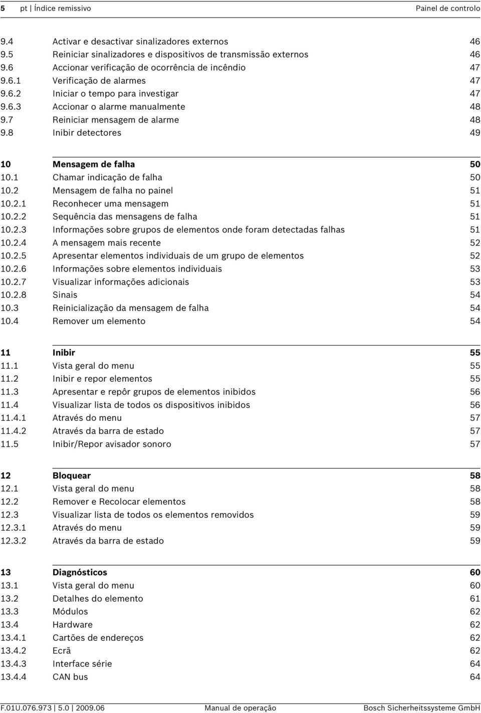 2 Mensagem de falha no panel 51 10.2.1 Reconhecer uma mensagem 51 10.2.2 Sequênca das mensagens de falha 51 10.2.3 Informações sobre grupos de elementos onde foram detectadas falhas 51 10.2.4 A mensagem mas recente 52 10.