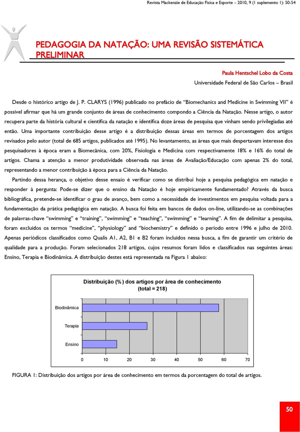 Nesse artigo, o autor recupera parte da história cultural e científica da natação e identifica doze áreas de pesquisa que vinham sendo privilegiadas até então.