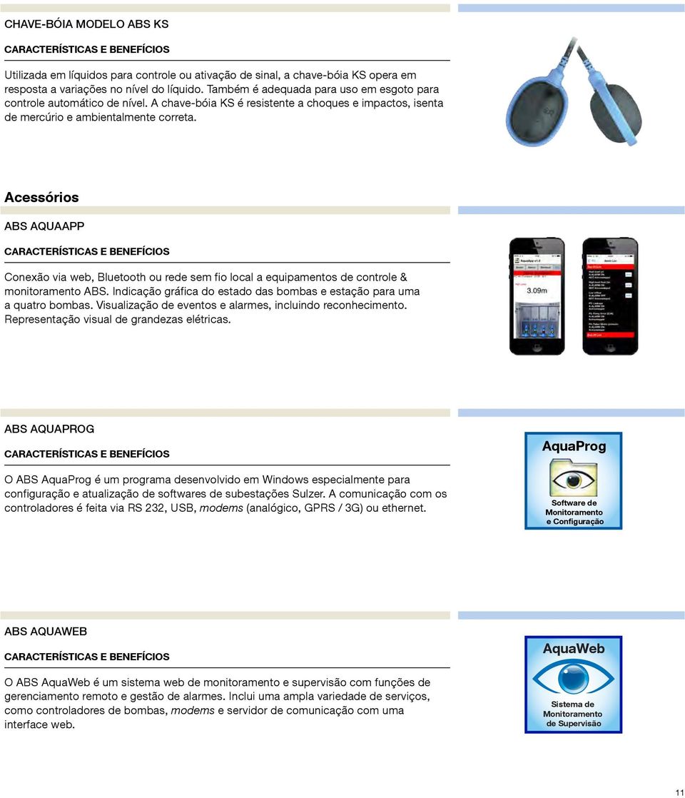 Acessórios ABS AQUAAPP Conexão via web, Bluetooth ou rede sem fio local a equipamentos de controle & monitoramento ABS. Indicação gráfica do estado das bombas e estação para uma a quatro bombas.