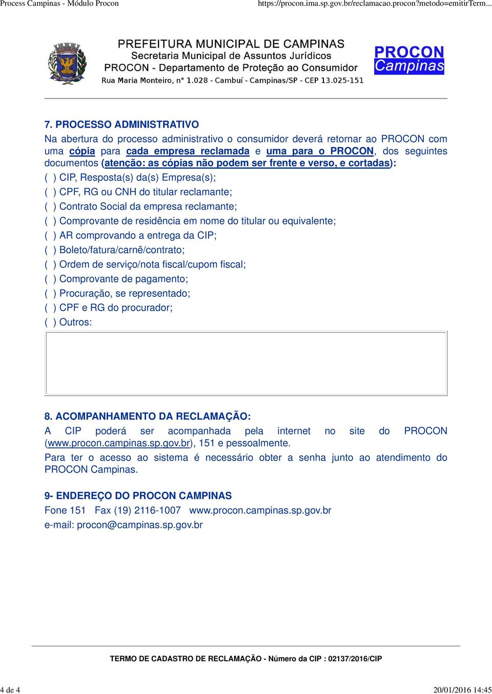 Comprovante de residência em nome do titular ou equivalente; ( ) AR comprovando a entrega da CIP; ( ) Boleto/fatura/carnê/contrato; ( ) Ordem de serviço/nota fiscal/cupom fiscal; ( ) Comprovante de