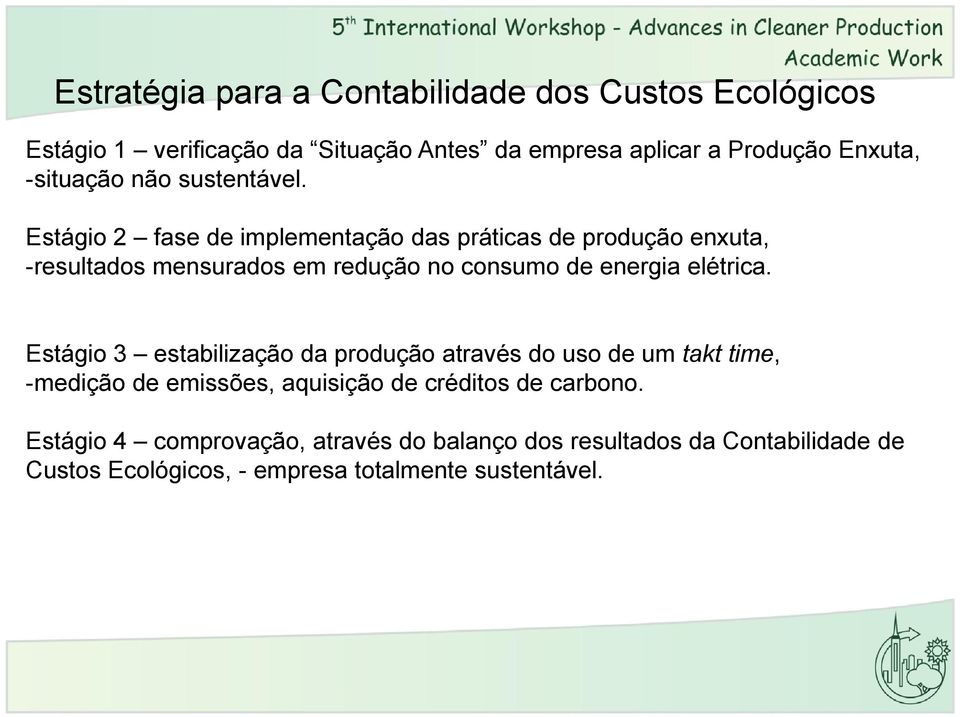 Estágio 2 fase de implementação das práticas de produção enxuta, -resultados mensurados em redução no consumo de energia elétrica.