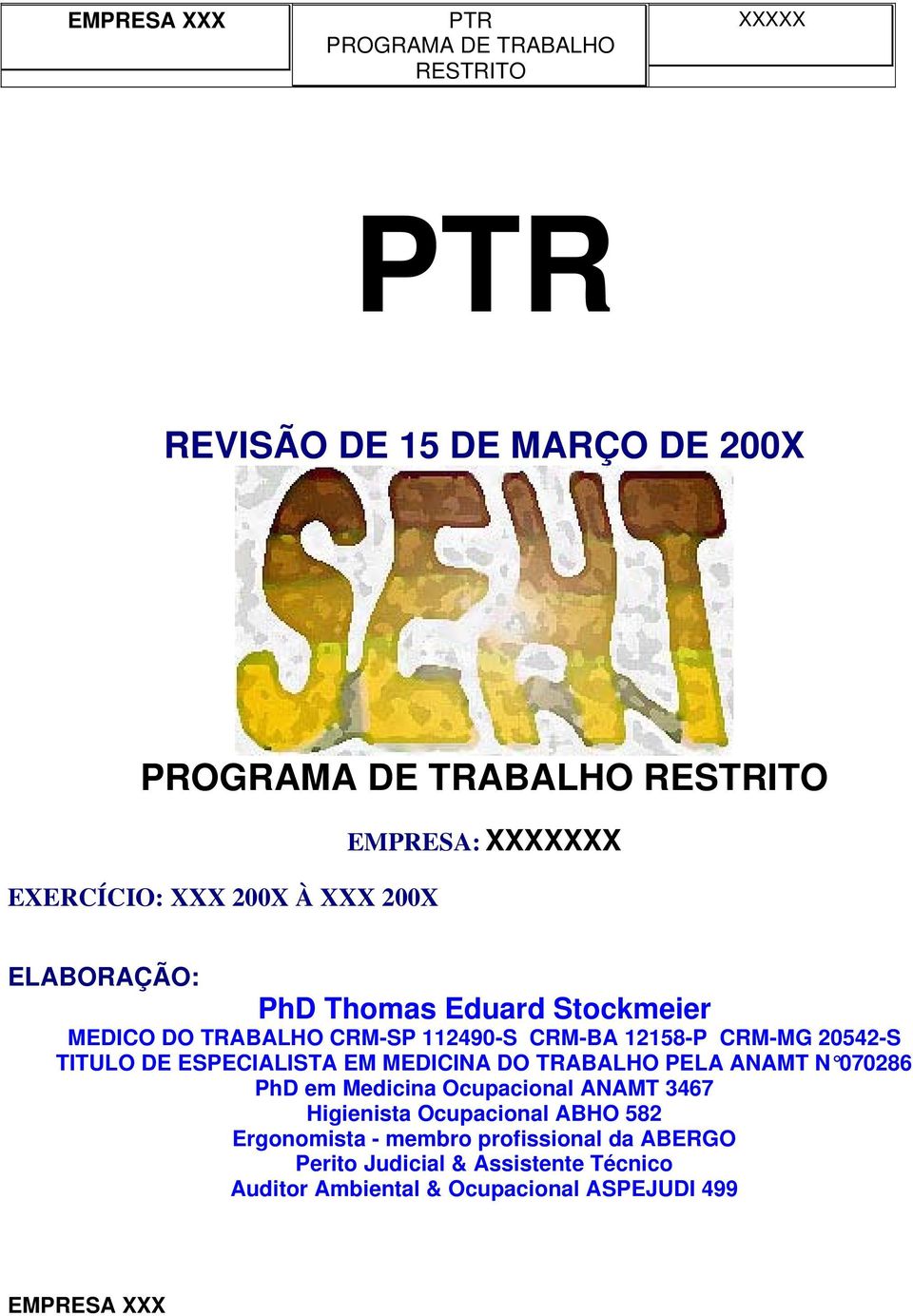 DO TRABALHO PELA ANAMT N 070286 PhD em Medicina Ocupacional ANAMT 3467 Higienista Ocupacional ABHO 582