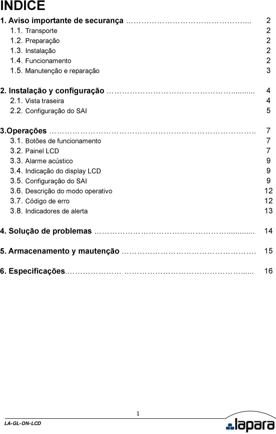 2. Painel LCD 7 3.3. Alarme acústico 9 3.4. Indicação do display LCD 9 3.5. do SAI 9 3.6. Descrição do modo operativo 12 3.7. Código de erro 12 3.