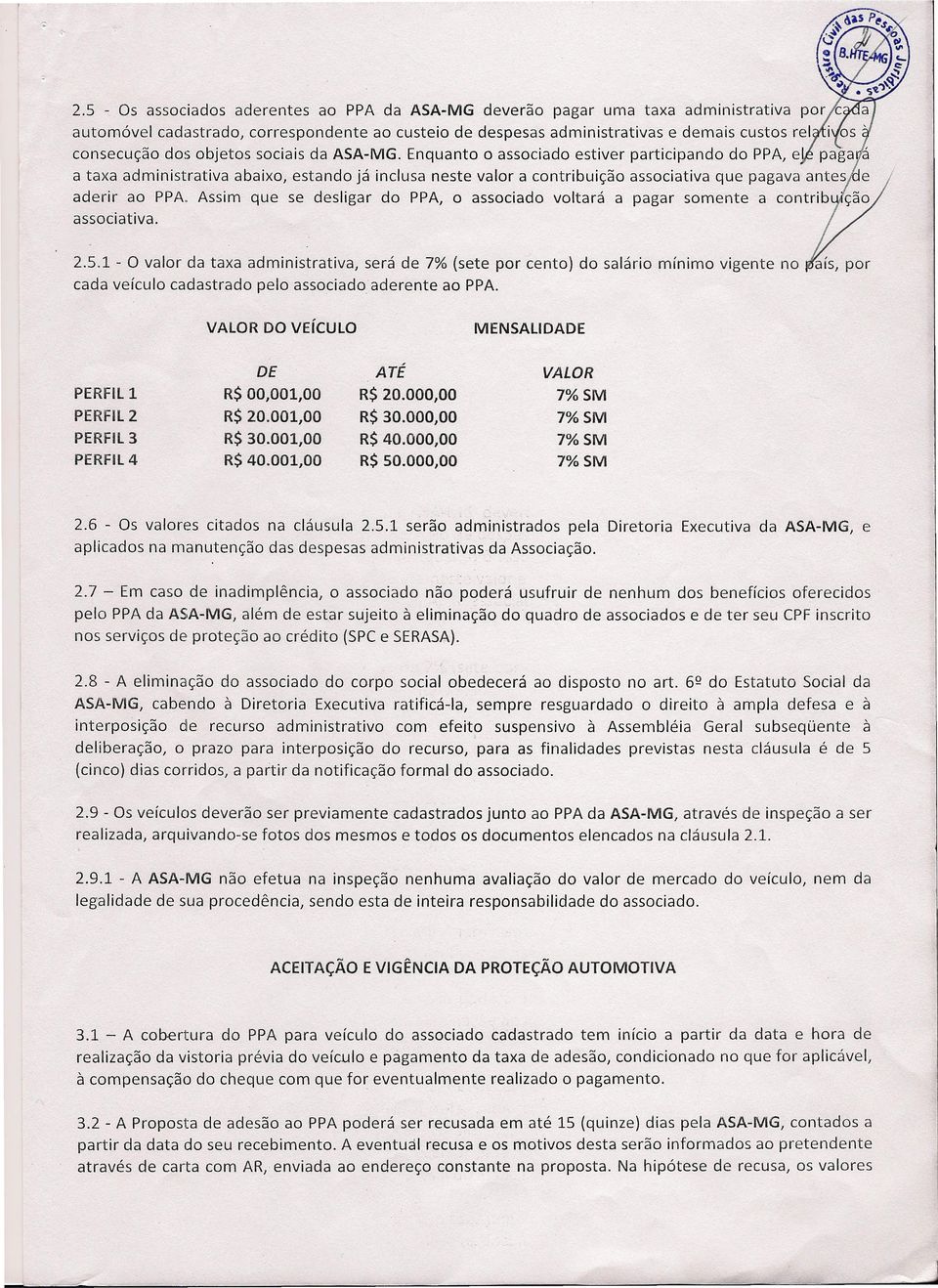 Enquanto o associado estiver participando do PPA, e pagayá a taxa administrativa abaixo, estando já inclusa neste valor a contribuição associativa que pagava antes;oe aderir ao PPA.